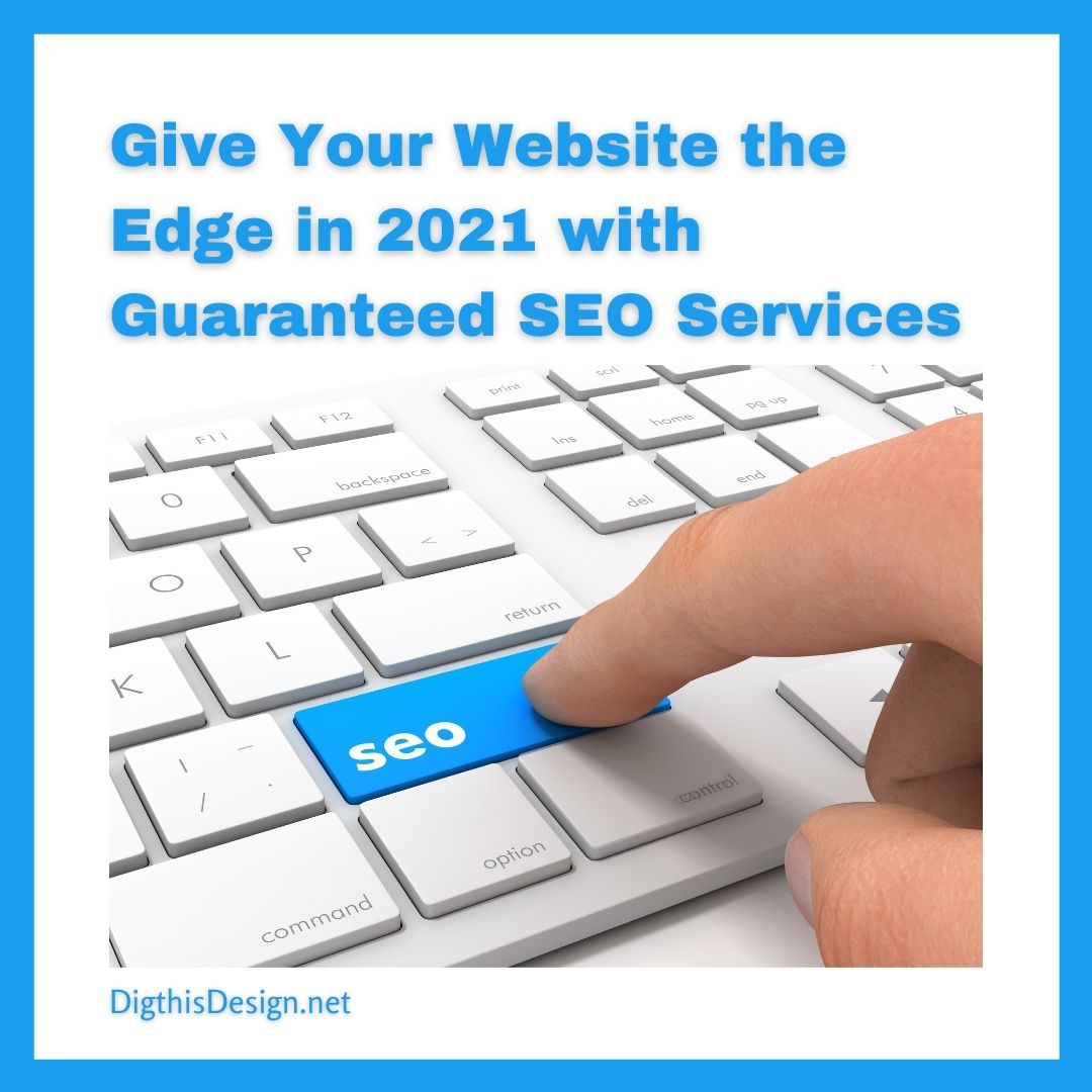Give Your Website the Edge in 2021 with Guaranteed SEO Services