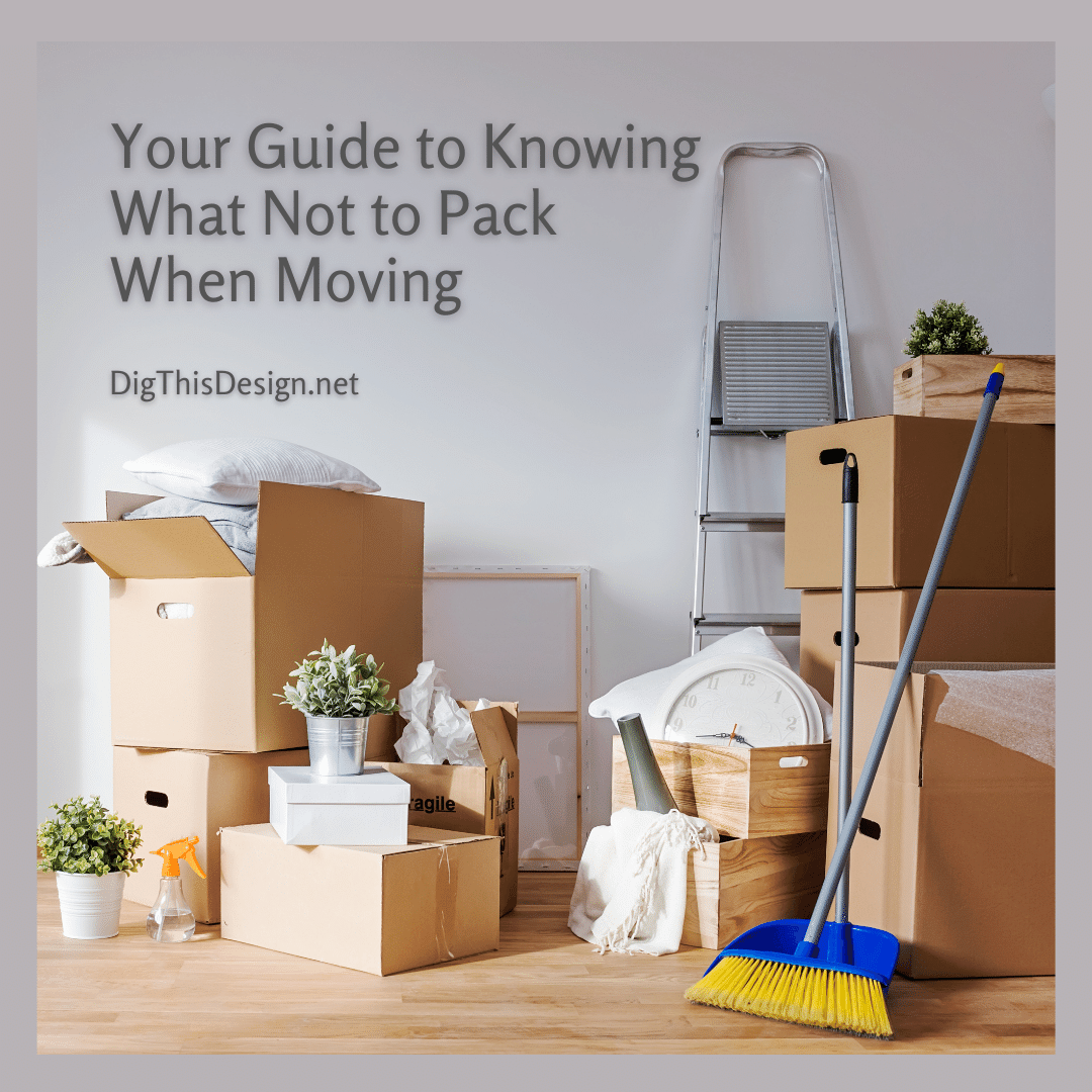 Your Guide to Knowing What Not to Pack When Moving
