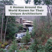6 Homes Around the World Known for Their Unique Architecture