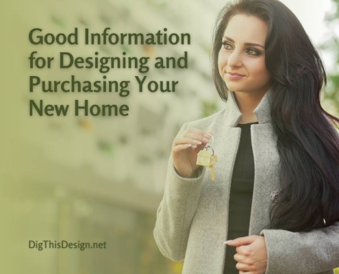 Good Information for Designing and Purchasing Your New Home