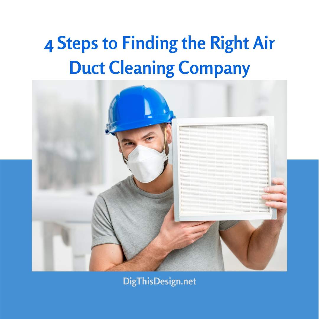 4 Steps to Finding the Right Air Duct Cleaning Company
