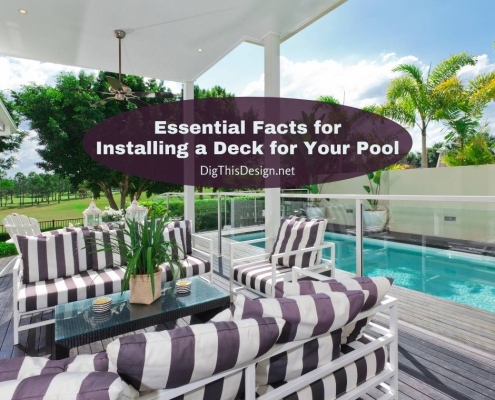 Essential Facts for Installing a Deck for Your Pool