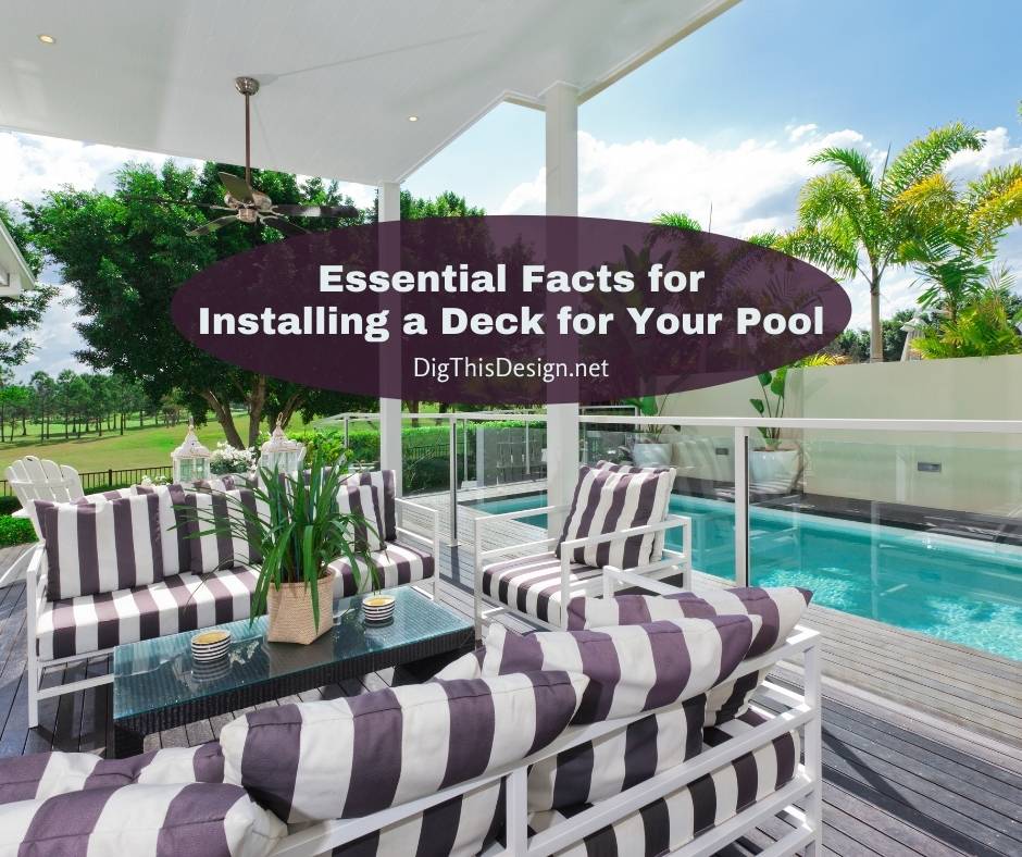 Essential Facts for Installing a Deck for Your Pool