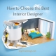 How to Choose the Best Interior Designer