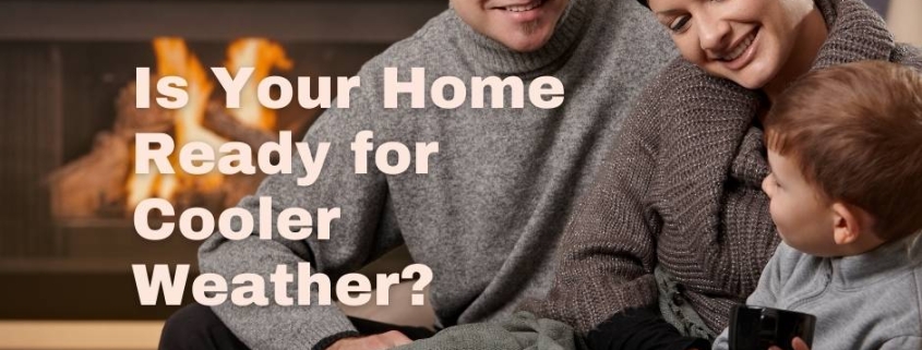 Is Your Home Ready for Cooler Weather