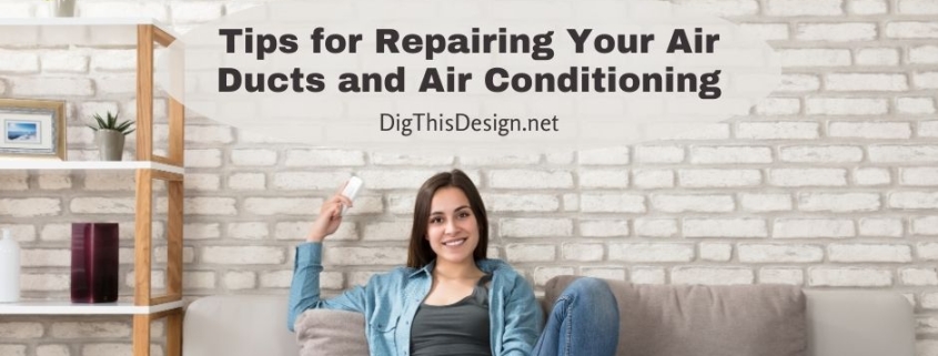 Tips for Repairing Your Air Ducts and Air Conditioning