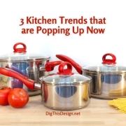 3 Kitchen Trends that are Popping Up Now