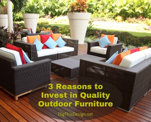 3 Reasons Why You Should Invest In Quality Outdoor Furniture