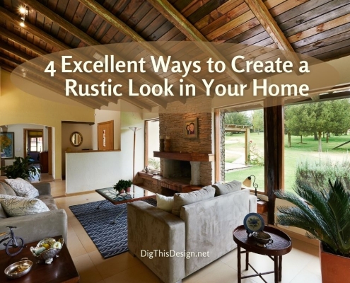 4 Excellent Ways to Create a Rustic Look in Your Home