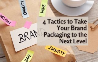 4 Tactics to Take Your Brand Packaging to the Next Level