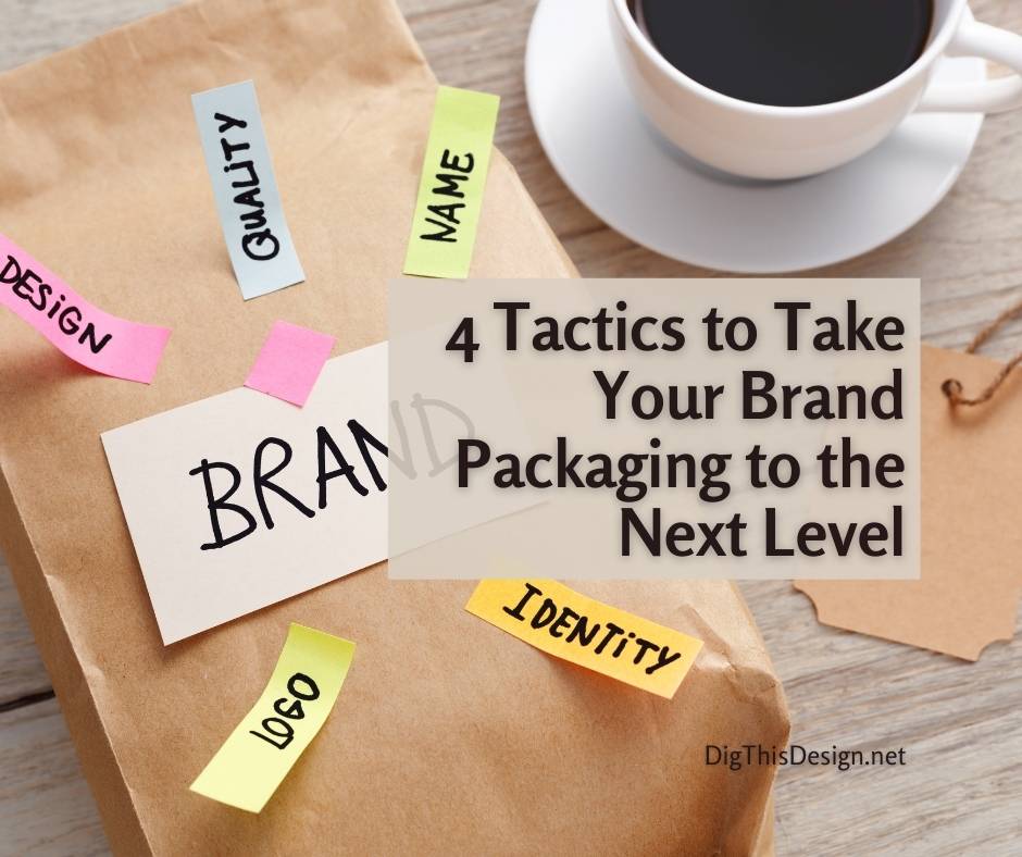 4 Tactics to Take Your Brand Packaging to the Next Level