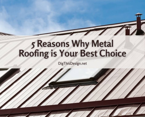 5 Reasons Why Metal Roofing is Your Best Choice
