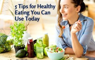5 Tips for Healthy Eating You Can Use Today