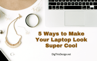 5 Ways to Make Your Laptop Look Super Cool