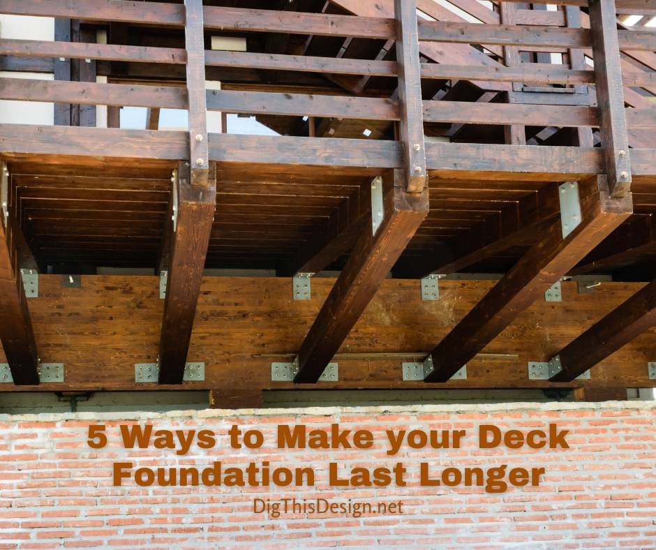 5 Ways to Make your Deck Foundation Last Longer