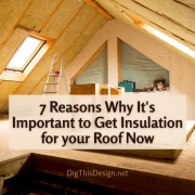 7 Reasons Why It's Important to Get Insulation for your Roof Now
