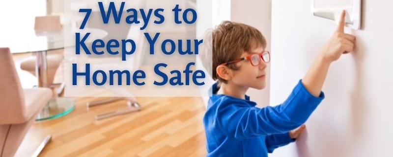 7 Ways to Keep Your Home Safe