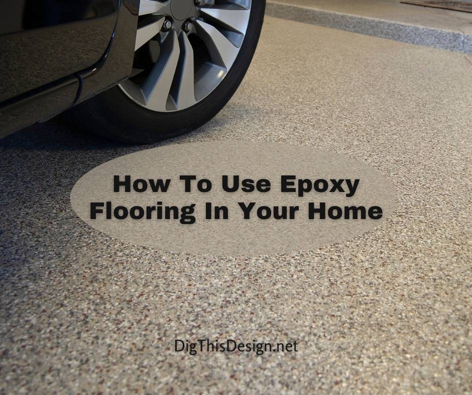 How To Use Epoxy Flooring In Your Home