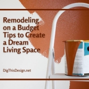 Remodeling on a Budget Tips to Create a Dream Living Space
