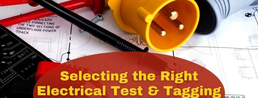 Selecting the Right Electrical Test & Tagging Company
