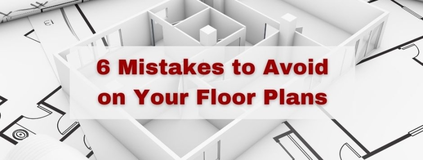 6 Mistakes to Avoid on Your Floor Plans