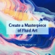 Create a Masterpiece of Fluid Art