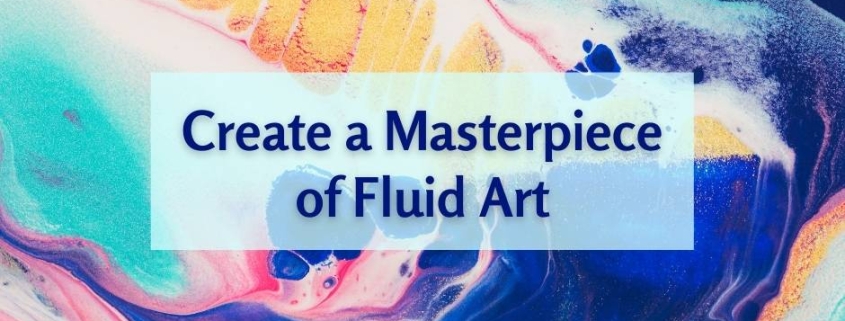 Create a Masterpiece of Fluid Art