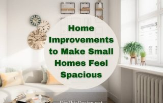 Home Improvements to Make Small Houses Feel Spacious