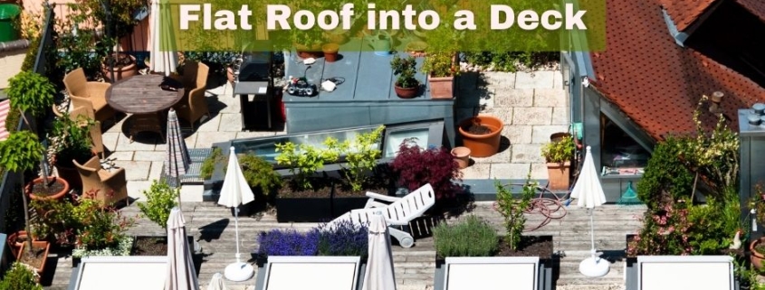 Tips for Turning Your Flat Roof into a Deck This Summer