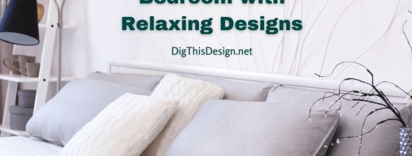 Transform Your Bedroom with Relaxing Designs