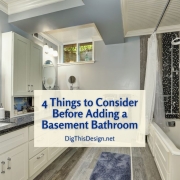 4 Things to Consider Before Adding a Basement Bathroom