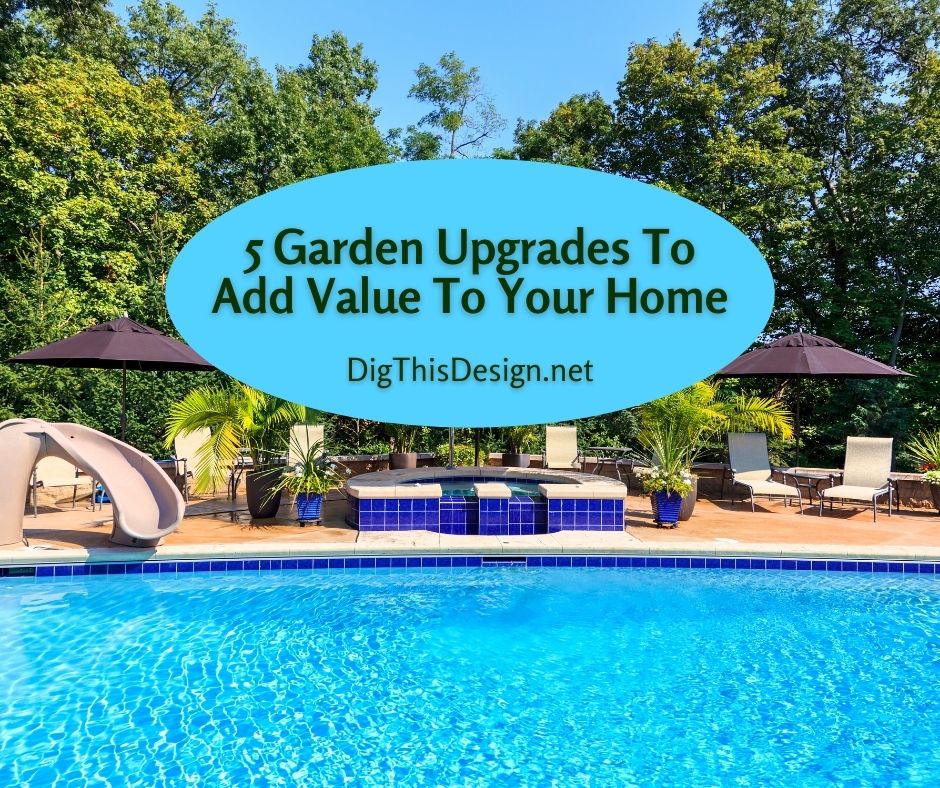 5 Garden Upgrades To Add Value To Your House
