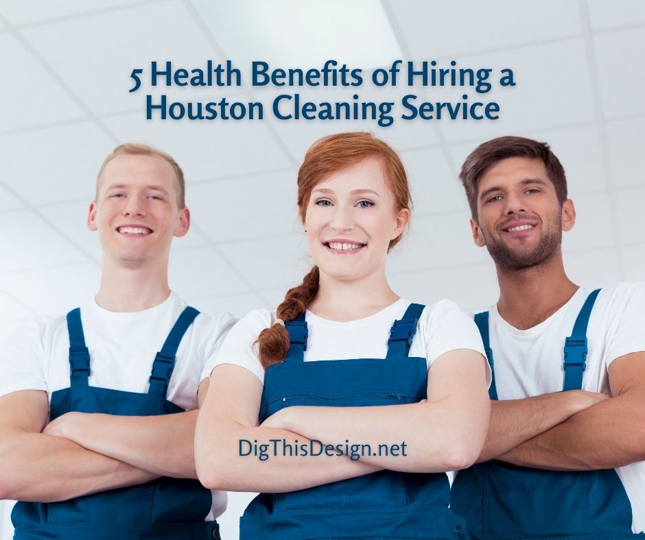 5 Health Benefits of Hiring a Houston Cleaning Service
