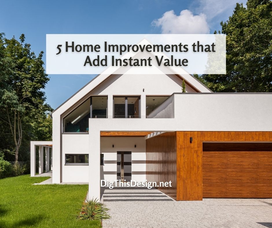 5 Home Improvements that Add Instant Value