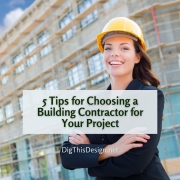 5 Tips for Choosing a Building Contractor for Your Project