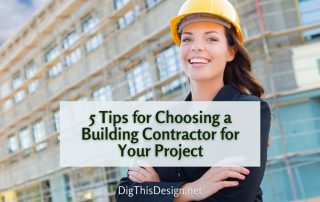 5 Tips for Choosing a Building Contractor for Your Project