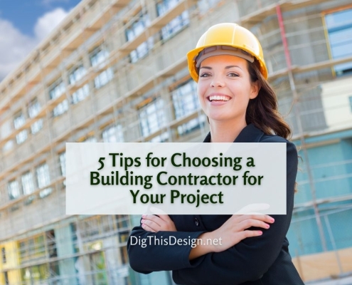 5 Tips for Choosing a Building Contractor for Your Project
