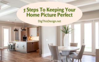 5 Steps To Keeping Your Home Picture Perfect