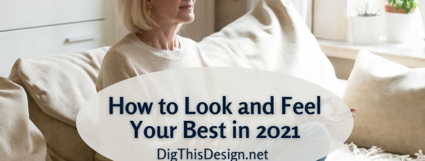 How to Look and Feel Your Best in 2021