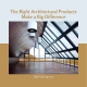 The Right Architectural Products Make a Big Difference