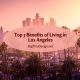 Top 5 Benefits of Living in Los Angeles