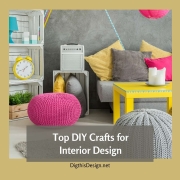 Top DIY Crafts for Interior Design