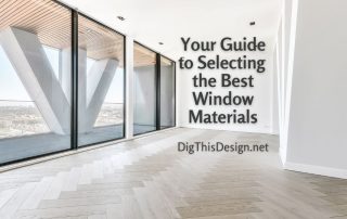 Your Guide to Selecting the Best Window Materials