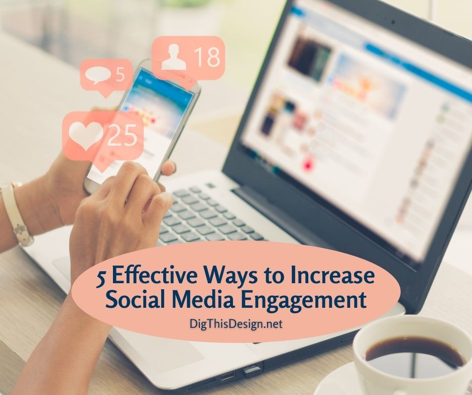 5 Effective Ways to Increase Social Media Engagement