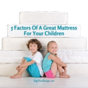 5 Factors Of A Great Mattress For Your Children