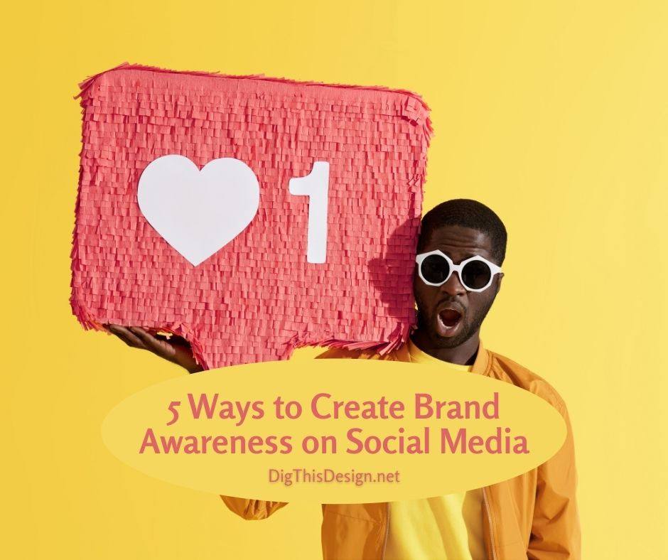 5 Ways to Create Brand Awareness on Social Media