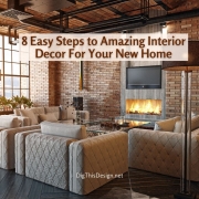 8 Easy Steps to Amazing Interior Decor For Your New Home