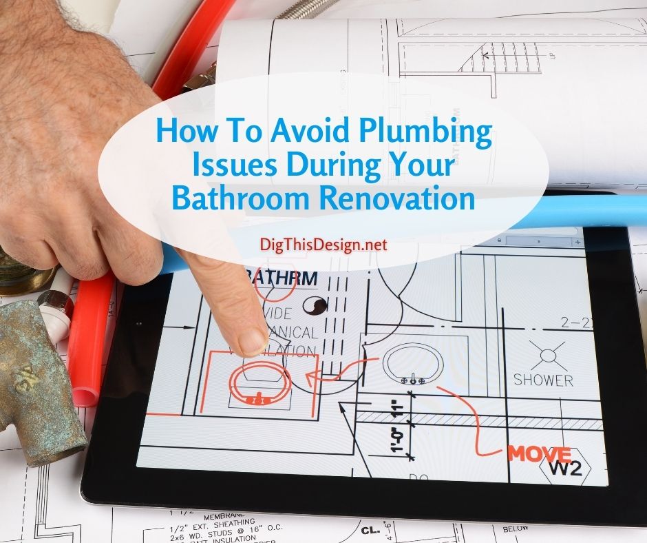 How To Avoid Plumbing Issues During Your Bathroom Renovation
