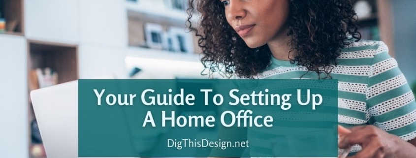 Your Guide To Setting Up A Home Office