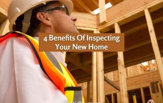 4 Benefits Of Inspecting Your New Home